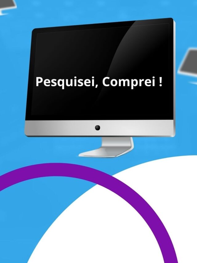 Pesquisei, comprei